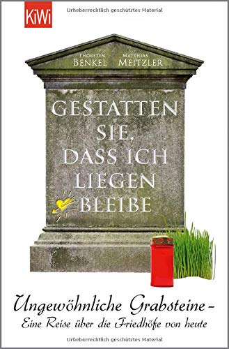 Thorsten Benkel - Gestatten Sie, dass ich liegen bleibe: Ungewöhnliche Grabsteine - Eine Reise über die Friedhöfe von heute - Preis vom 09.10.2026 07:28:09 h