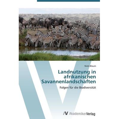 Landnutzung in afrikanischen Savannenlandschaften, Taschenbuch von Niels Blaum, AV Akademikerverlag, 978-3-639-40266-7