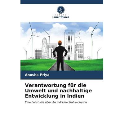 Verantwortung für die Umwelt und nachhaltige Entwicklung in Indien, Taschenbuch von Anusha Priya, Verlag Unser Wissen, 978-620-6-56091-3