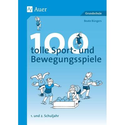 100 tolle Sport- und Bewegungsspiele. Unterrichtshilfen Grundschule Sport (1. und 2. Schuljahr), Geheftet von Beate Büngers, Auer Verlag in der AAP