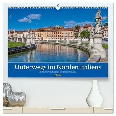 Unterwegs in Norditalien (hochwertiger Premium Wandkalender 2027 DIN A2 quer), Kunstdruck in Hochglanz