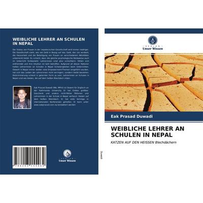 Weibliche Lehrer An Schulen in Nepal, Taschenbuch von Eak Prasad Duwadi, Verlag Unser Wissen, 978-620-3-15546-4