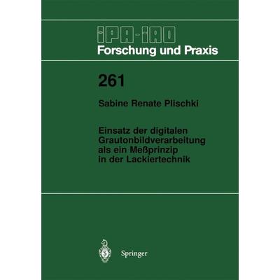 Einsatz der digitalen Grautonbildverarbeitung als ein Meßprinzip in der Lackiertechnik, Taschenbuch von Sabine R. Plischki, Springer Berlin,