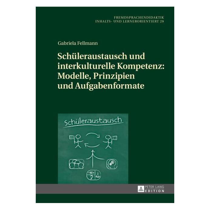 Peter Lang Schüleraustausch und interkulturelle Kompetenz: Modelle, Prinzipien und Aufgabenformate (Deutsch, Hardcover, Gabriela Fellmann) (8072066)