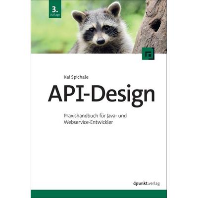 API-Design, Taschenbuch von Kai Spichale, Dpunkt.verlag, 978-3-9888903-4-4