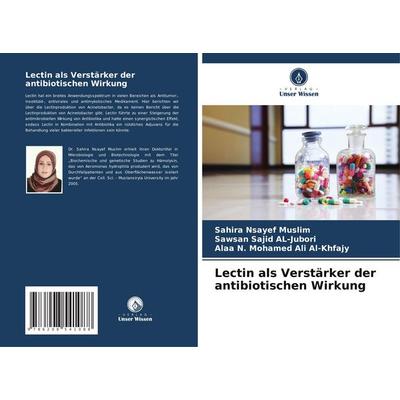 Lectin als Verstärker der antibiotischen Wirkung, Taschenbuch von Sahira Nsayef Muslim,Sawsan Sajid AL-Jubori,Alaa N. Mohamed Ali Al-Khfajy, Verlag