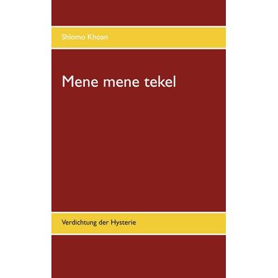 Mene mene tekel, Taschenbuch von Shlomo Khoan, BoD – Books on Demand, 978-3-7526-7088-2