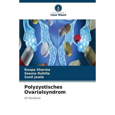 Polyzystisches Ovarialsyndrom, Taschenbuch von Roopa Sharma,Seema Rohilla,Sunil Jawla, Verlag Unser Wissen