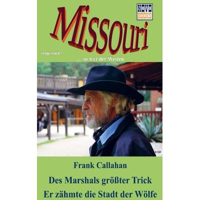 Des Marshals größter Trick / Er zähmte die Stadt der Wölfe, Taschenbuch von Frank Callahan, Novo-Books, 978-94-038-6275-0