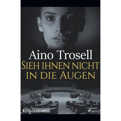 Sieh ihnen nicht in die Augen - Ein Schweden-Krimi, Taschenbuch von Aino Trosell, BoD - Books on Demand, 978-87-26-22352-1