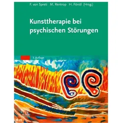Kunsttherapie bei psychischen Störungen, Fachbücher von Hans Förstl, Michael Rentrop, Flora Gräfin von Spreti