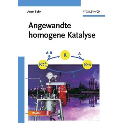 Angewandte homogene Katalyse, Taschenbuch von Arno Behr, Wiley-VCH, 978-3-527-31666-3