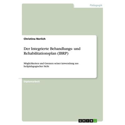 Der Integrierte Behandlungs- und Rehabilitationsplan (IBRP), Taschenbuch von Christina Nerlich, GRIN, 978-3-638-94337-6