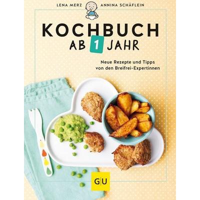 Kochbuch ab 1 Jahr, Gebundene Ausgabe von Annina Schäflein,Lena Merz, Gräfe und Unzer Verlag GmbH, 978-3-8338-8921-9