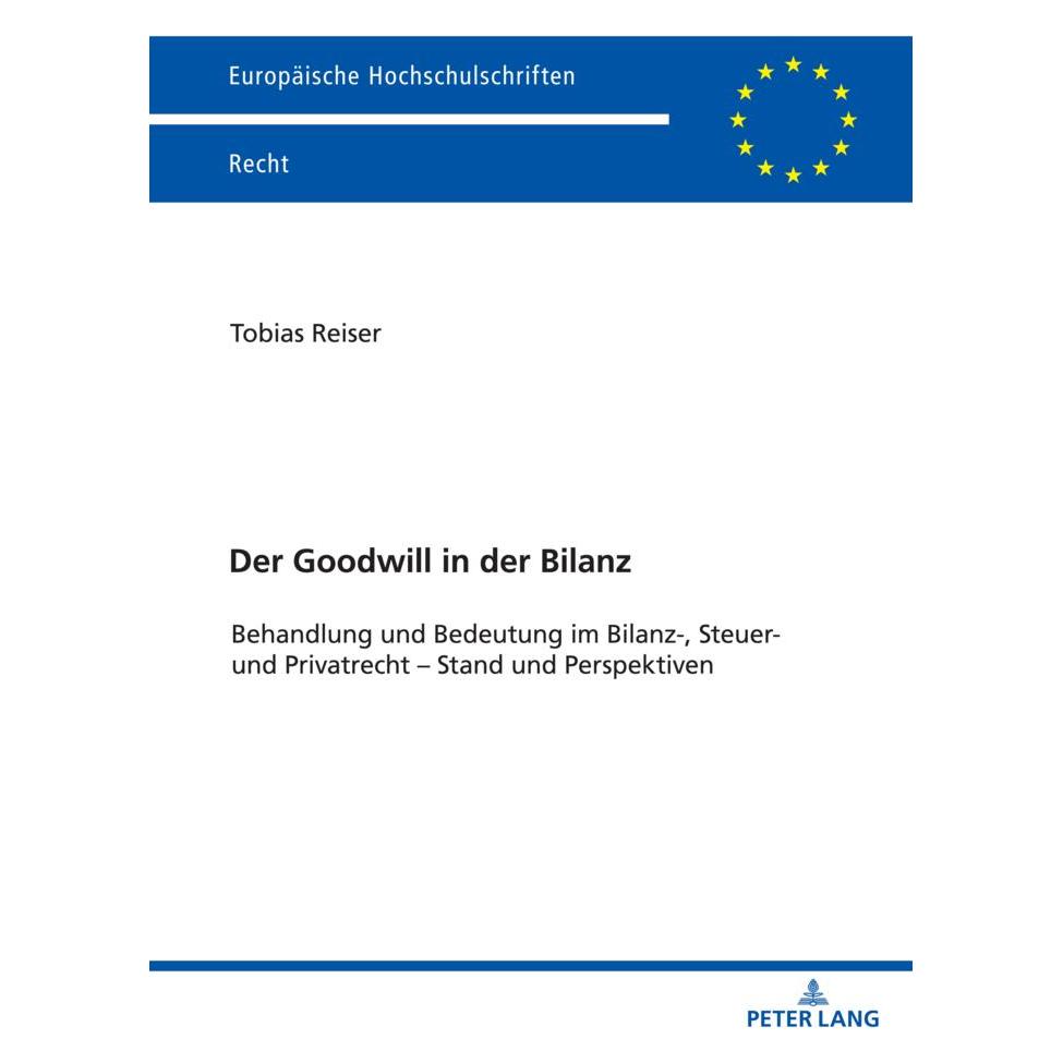 Peter Lang Der Goodwill in der Bilanz (Deutsch, Softcover, Tobias T. Reiser) (56235622)