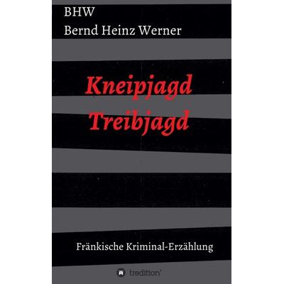 Kneipjagd - Treibjagd, Taschenbuch von BHW Bernd Heinz Werner, Tredition, 978-3-347-17772-7