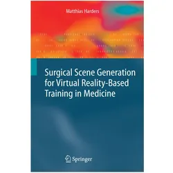 Surgical Scene Generation for Virtual Reality-Based Training in Medicine, Fachbücher von Matthias Harders