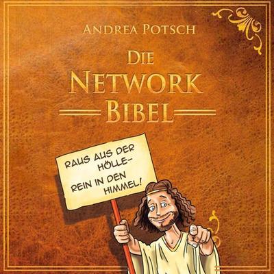 Die Network Bibel: Raus aus der Hölle, rein in den Himmel! - Andrea Potsch, Audio, 4099995244403