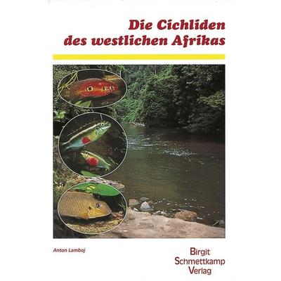 Die Cichliden des westlichen Afrikas, Gebundene Ausgabe von Anton Lamboj, Natur Und Tier, 978-3-86659-000-7