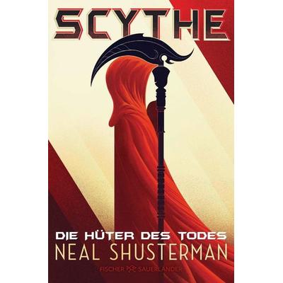 Scythe – Die Hüter des Todes, Taschenbuch von Neal Shusterman, Fischer Sauerländer, 978-3-7335-0364-2