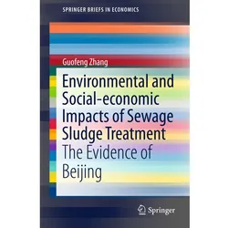 Environmental and Social-economic Impacts of Sewage Sludge Treatment, Fachbücher von Guofeng Zhang