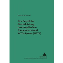 Der Begriff der Dienstleistung im europäischen Binnenmarkt und WTO-System (GATS), Fachbücher von Kevin M. McDonald