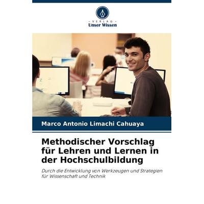 Methodischer Vorschlag für Lehren und Lernen in der Hochschulbildung, Taschenbuch von Marco Antonio Limachi Cahuaya, Verlag Unser Wissen,