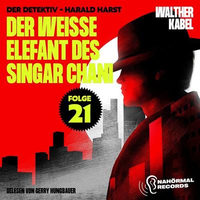 Der weiße Elefant des Singar Chani (Der Detektiv-Harald Harst, Folge 21) - Walther Kabel, Audio, 9783991760450
