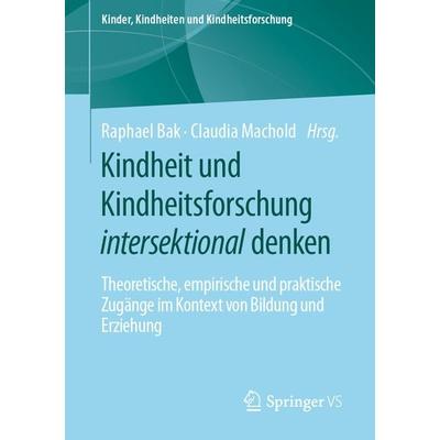 Kindheit und Kindheitsforschung intersektional denken, Taschenbuch von , Springer Fachmedien Wiesbaden GmbH, 978-3-658-36759-6