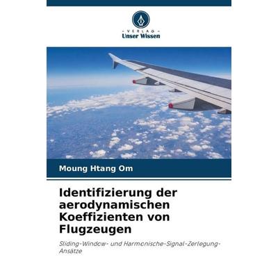 Identifizierung der aerodynamischen Koeffizienten von Flugzeugen, Taschenbuch von Moung Htang Om, Verlag Unser Wissen