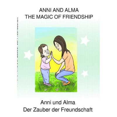 Anni und Alma Der Zauber der Freundschaft, Taschenbuch von Aab-baz Fikria, Epubli, 978-3-7541-0878-9