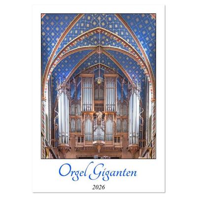 Orgel Giganten (Wandkalender 2026 DIN A2 hoch), CALVENDO Monatskalender