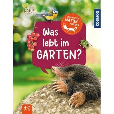 Mein erster Naturführer Was lebt im Garten?, Gebundene Ausgabe von Julia Hiller, Kosmos, 978-3-440-17946-8