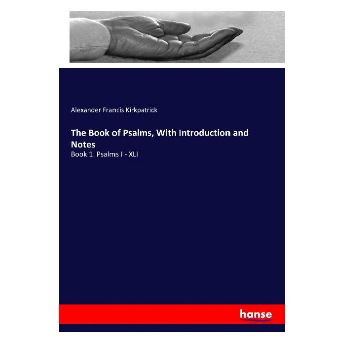 Hansebooks The Book of Psalms, With Introduction and Notes (Englisch, Softcover, Alexander Francis Kirkpatrick) (55916939)