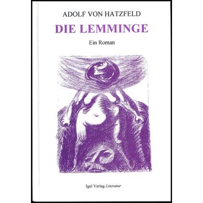 Die Lemminge, Gebundene Ausgabe von Adolf Hatzfeld, Igel Verlag Literatur & Wissenschaft, 978-3-927104-49-5