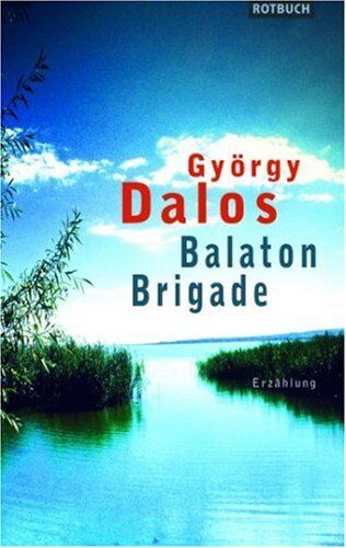 György Dalos - Balaton-Brigade. - Preis vom 11.10.2026 03:10:56 h