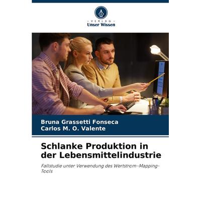 Schlanke Produktion in der Lebensmittelindustrie, Taschenbuch von Bruna Grassetti Fonseca,Carlos M. O. Valente, Verlag Unser Wissen, 978-620-8-18135-2