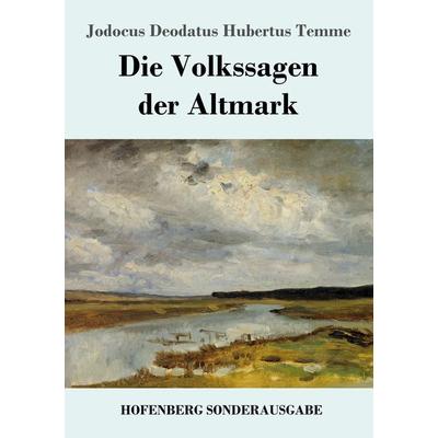 Die Volkssagen der Altmark, Taschenbuch von Jodocus Deodatus Hubertus Temme, Hofenberg, 978-3-7437-2284-2