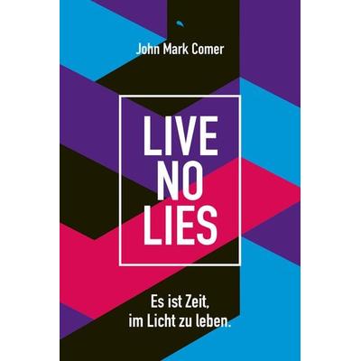 Live No Lies, Gebundene Ausgabe von John Mark Comer, Fontis, 978-3-03848-251-2