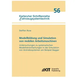Modellbildung und Simulation von mobilen Arbeitsmaschinen - Untersuchungen zu systematischen Modellv, Fachbücher von Steffen Rose