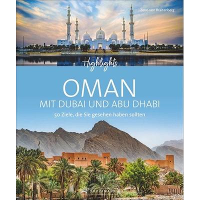 Highlights Oman mit Dubai und Abu Dhabi, Gebundene Ausgabe von Zeno Braitenberg,Birgit Müller-Wöbcke, Bruckmann, 978-3-7343-1672-2