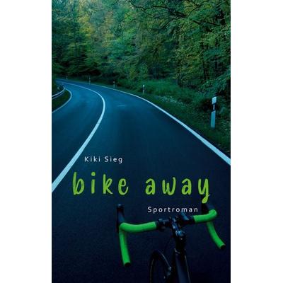 Bike Away, Taschenbuch von Kiki Sieg, Twentysix, 978-3-7407-6623-8