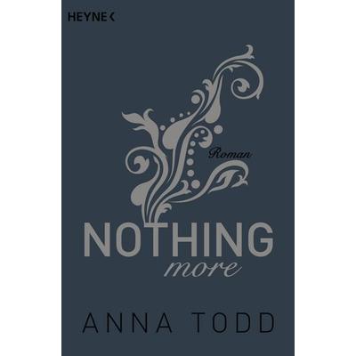 Nothing more, Taschenbuch von Anna Todd, Heyne, 978-3-453-41970-4