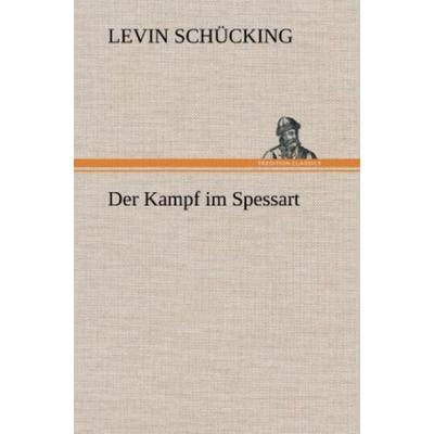 Der Kampf im Spessart, Gebundene Ausgabe von Levin Schücking, Tredition, 978-3-8472-6661-7