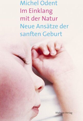 Michel Odent - Im Einklang mit der Natur. Neue Ansätze der sanften Geburt - Preis vom 30.09.2026 22:30:23 h