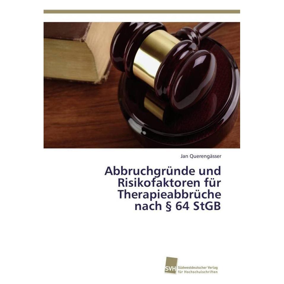 Südwestdeutscher Abbruchgründe und Risikofaktoren für Therapieabbrüche nach 64 StGB (51403017)