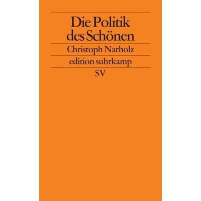 Die Politik des Schönen, Taschenbuch von Christoph Narholz, Suhrkamp, 978-3-518-12626-4