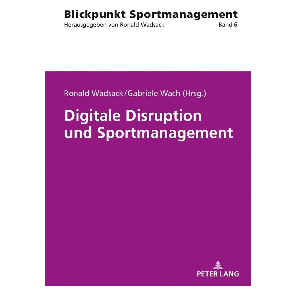 Peter Lang Digitale Disruption und Sportmanagement (Deutsch, Softcover, Gabriele Wach, Ronald Wadsack) (35142377)