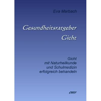 Gesundheitsratgeber Gicht, Taschenbuch von Eva Marbach, Eva Marbach Verlag, 978-3-938764-18-3