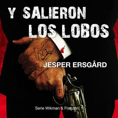 Y salieron los lobos (Serie Wikman & Franzén- 1) - Jesper Ersgård, Audio, 9789180615686